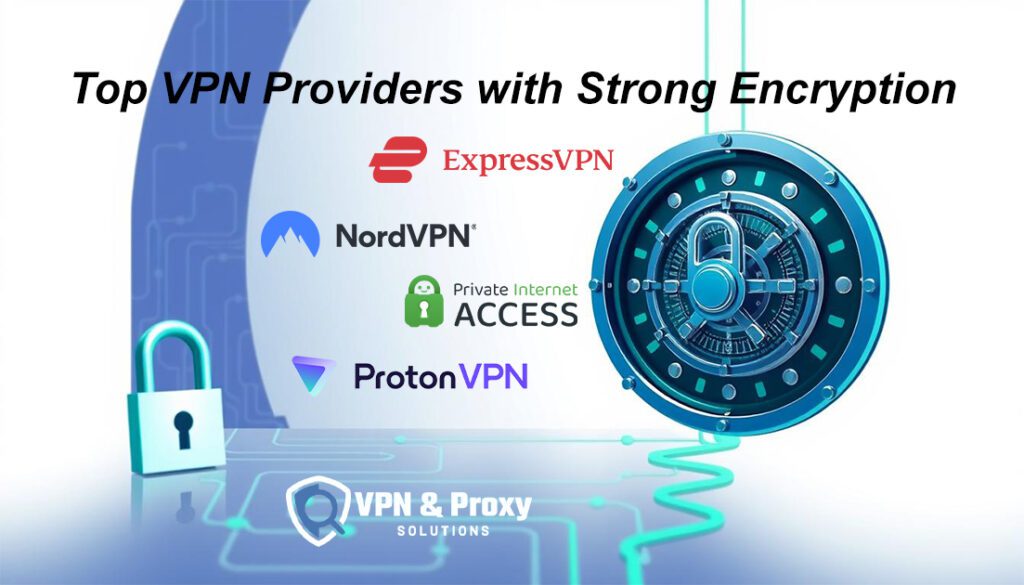 Top VPN 2025 7 Top VPN with Strong Encryption and security